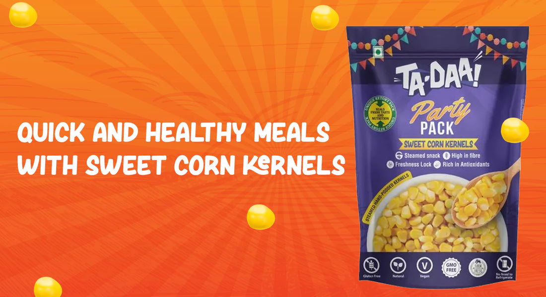 Quick and Healthy Meals with Sweet Corn Kernels